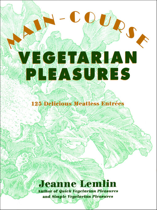 Title details for Main-Course Vegetarian Pleasures by Jeanne Lemlin - Available